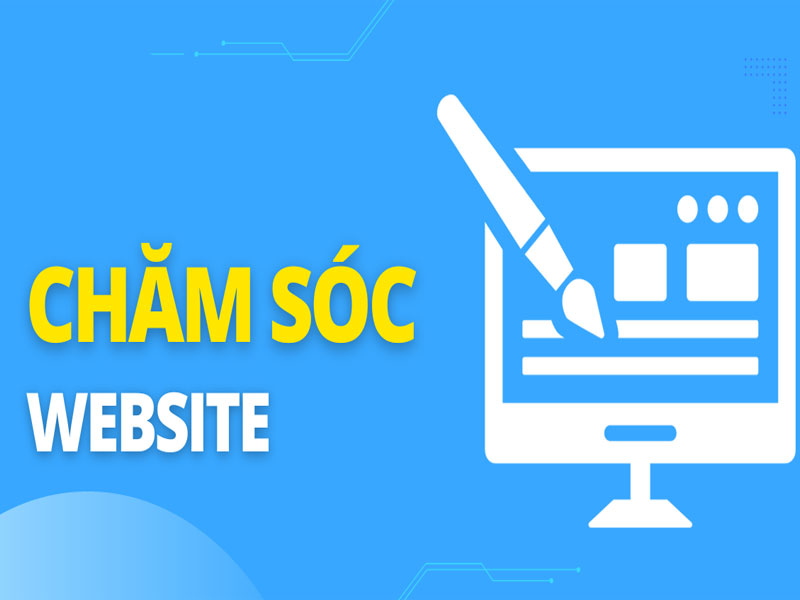 CHĂM SÓC WEBSITE LÀ GÌ ? CÁCH LÀM GIÚP WEBSITE PHÁT TRIỂN?